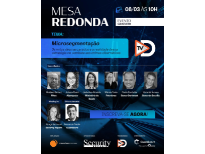 Mesa Redonda: saiba tudo sobre microsegmentação e defesa cibernética