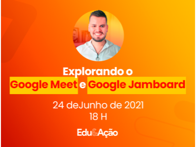 Workshop Explorando o Google Meet e Google Jamboard