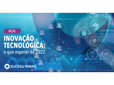 Inovação Tecnológica: o que esperar de 2022