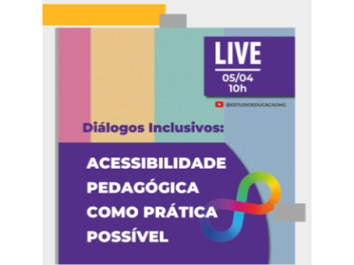EDUCAÇÃO INFORMA: Live Diálogos Inclusivos: acessibilidade pedagógica como prática possível