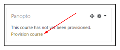 Screen capture of Moodle Panopto block with arrow highlighting the Provision course link