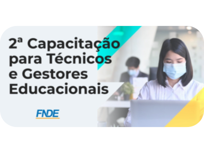 FNDE em Rede - 2° Capacitação para Técnicos e Gestores Educacionais
