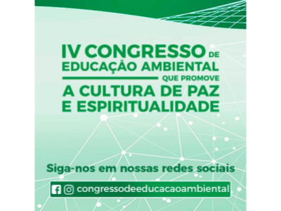 IV Congresso de Educação Ambiental que promove a Cultura de Paz e Espiritualidade