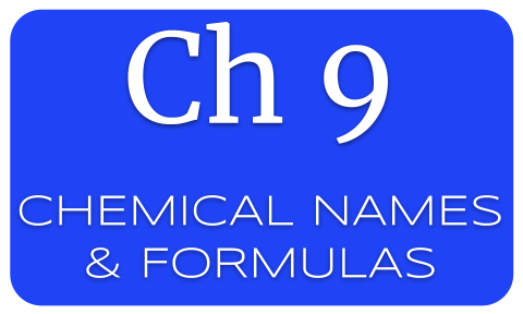 Ch 9 - Chemical Names & Formulas