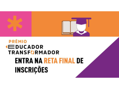 EDUCAÇÃO INFORMA: Prêmio Educador Transformador entra na reta final de inscrições