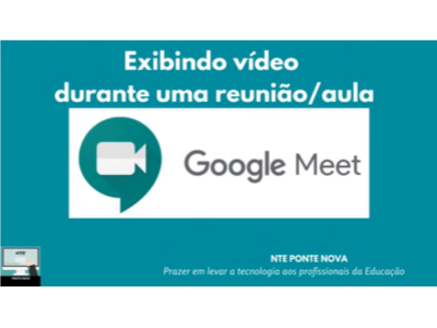Exibindo vídeos no Google Meet sem instalação de programas ou extensões