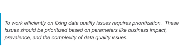 Efficiently prioritize data quality issues based on business impact, prevalence, and complexity.