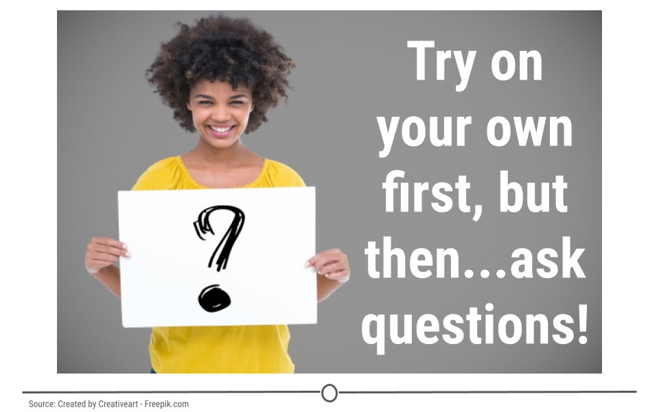 try first; then ask questions